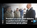 Prezident və xanımı şəhid ailələrinə və qazilərə mənzil verilməsi mərasimində iştirak ediblər