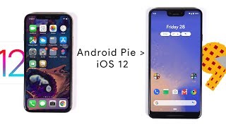 5 Features that Android Pie does better than iOS 12