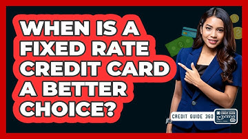 When Is a Fixed Rate Credit Card a Better Choice?
