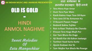Old Is Gold - Hindi Anmol Naghme - Best Of Lata Mangeshkar लत म ग शकर क अनम ल सद बह र ह द नग म 