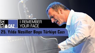 25. Yılda Nesiller Boyu Türkiye Cazı - I Remember Your Face Resimi