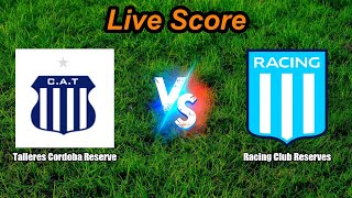 Talleres Cordoba Reserve vs Racing Club Reserves - Argentine Reserve League - Live Score