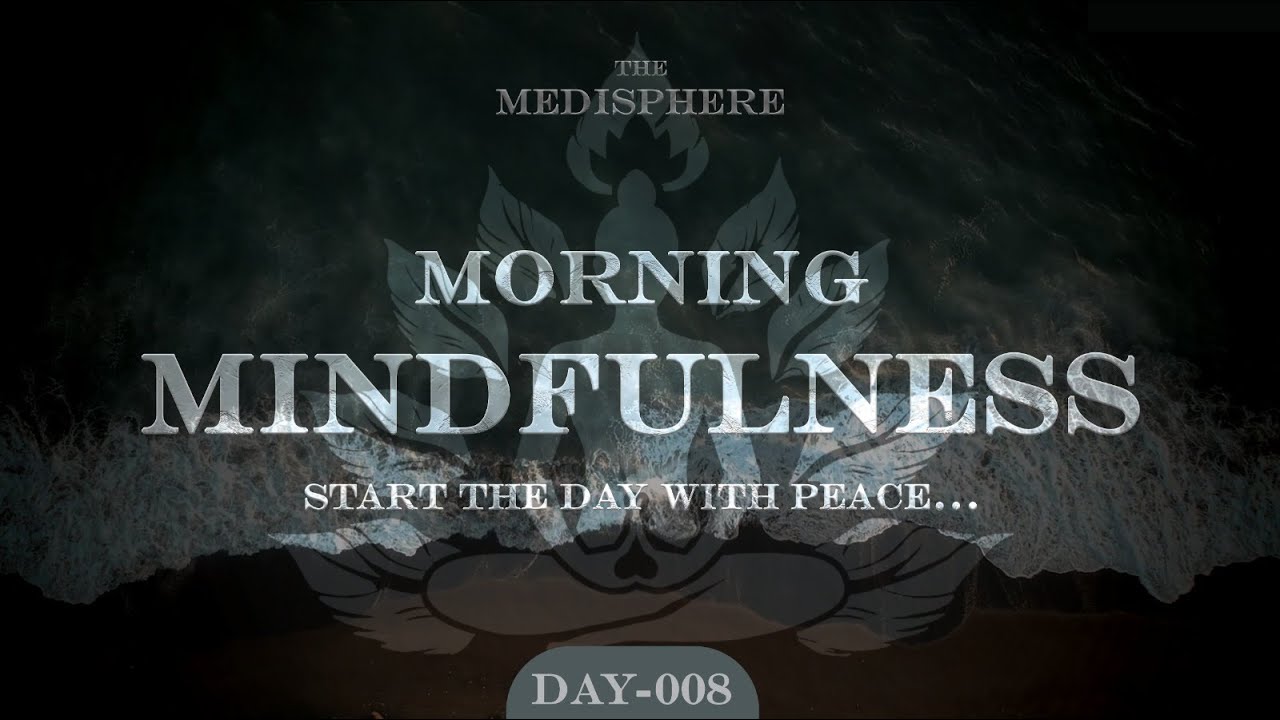 Day 008 – Morning Mindfulness to Start the Day with Peace | Mindfulness ...