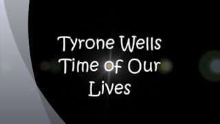 Tyrone Wells - Time of our lives