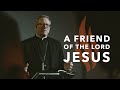 A Friend of the Lord Jesus - Bishop Barron&#39;s Sunday Sermon