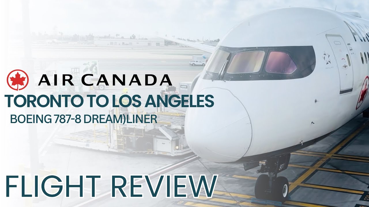 Air Canada Toronto YYZ 🇨🇦 - Los Angeles LAX 🇺🇸 | Boeing 787-8 Dreamliner | FLIGHT REVIEW
