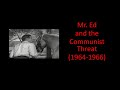 Mr ed and the communist threat 19641966
