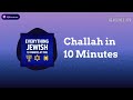 Challah in 10 Minutes | Everything Jewish - 10 Minutes at a Time