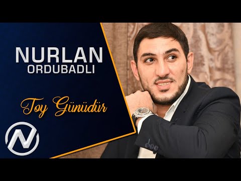 Nurlan Ordubadli - Toy Gunudur (Yeni 2021)