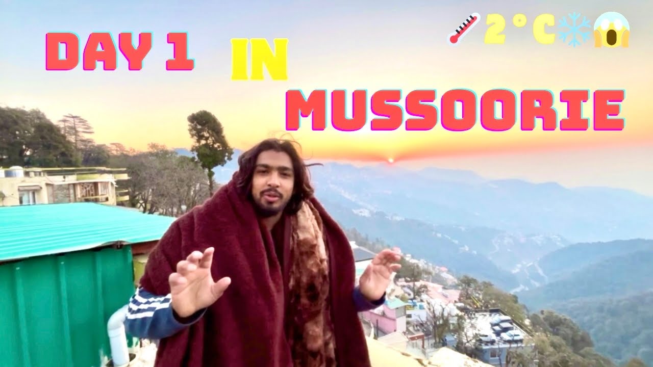 Day 1 Mussoorie | Mussoorie Tourist Places | Mussoorie Tour Guide | Mussoorie Morning Vibes  |