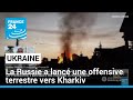 Ukraine: la Russie a lancé une offensive terrestre "d