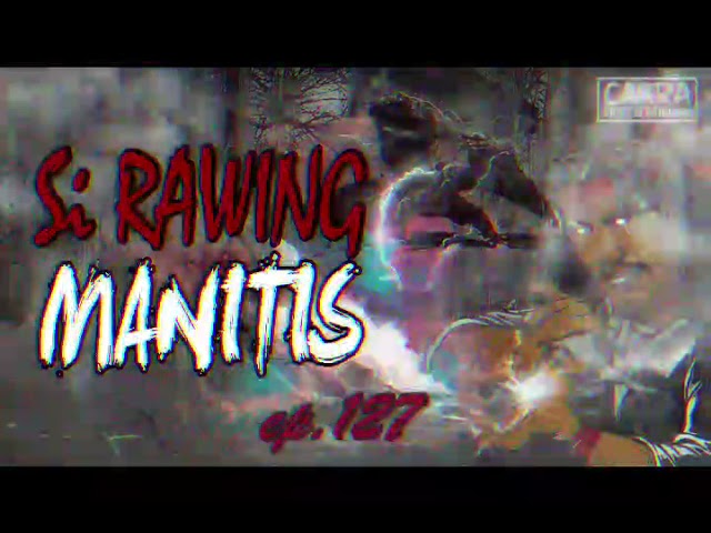 Si Rawing Manitis - ep.127 class=