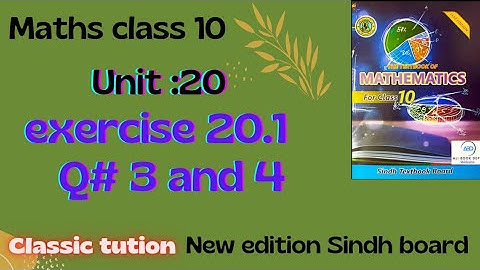 exercise: 20.1 ,unit 20 ,Q#3and4, class 10 new book Sindh board @Classictution