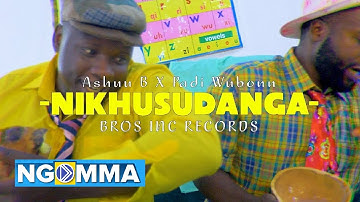PADI WUBONN x ASHUU B  -NIKHUSUDANGA Official Music Video    "For SKIZA sms 5802456  to 811"