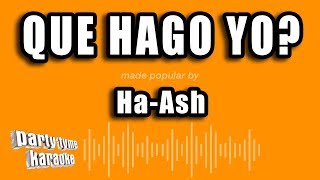 Ha-Ash - Que Hago Yo? (Versión Karaoke)