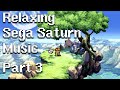 Relaxing sega saturn music 100 songs  part 3