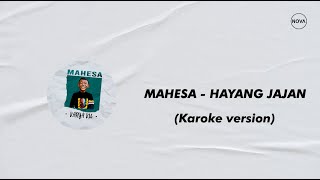 MAHESA - HAYANG JAJAN (karoke version)