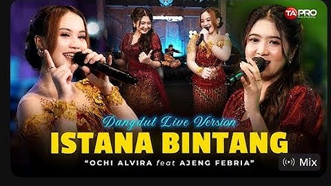 Istana Bintang Ochi Alvira feat Ajeng febria