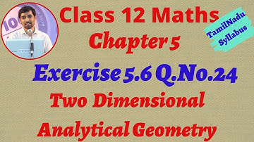 TN New Syllabus Class 12 Maths | Exercise 5.6 Q.No.24 | 2D - Analytical Geometry-II AlexMaths