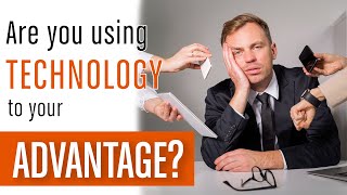 Using Technology To Your Advantage  - Workflow Management