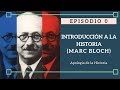 Episodio 0 "Introducción a la Historia - Marc Bloch" / Apología de la Historia Podcast
