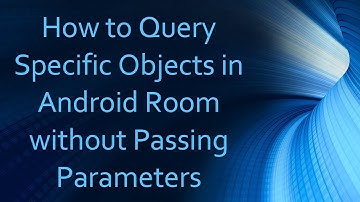 How to Query Specific Objects in Android Room without Passing Parameters