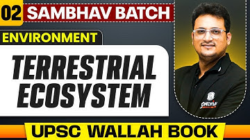 Terrestrial Ecosystem Full Chapter | Environment - Chapter 2 | UPSC Preparation