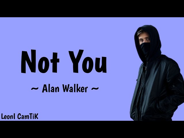 Not You - Alan Walker Speed up Reverb + lyrics Version Tik Tok Song class=