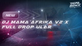 DJ  breakdutch mama afrika v2 x full drop ular [DAPP FX]