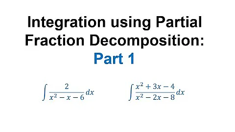 Integration Using Partial Fraction Decomposition :Part 1