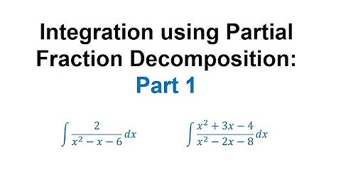 Integration Using Partial Fraction Decomposition :Part 1