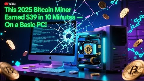 🚀 This 2025 Bitcoin miner earned $39 in 10 minutes — on a basic PC!