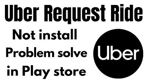 How to Uber Request Ride app play store not install & download problem solved