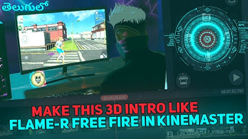 MAKE THIS 3D INTRO LIKE FLAME-R FREE FIRE IN KINEMASTER IN TELUGU