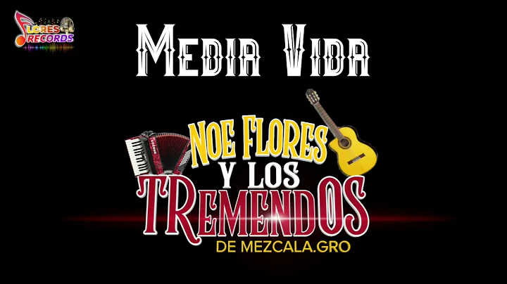 Media Vida Noe Flores Y Sus Tremendos