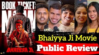 Bhaiyya Ji Movie Review | Bhaiyya Ji Movie Public Review | Bhaiyya Ji Movie Public Reaction