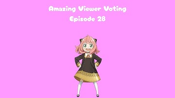 Amazing Viewer Voting Episode 28