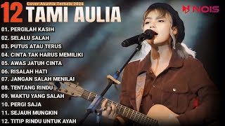 TAMI AULIA FULL ALBUM - PERGILAH KASIH - COVER AKUSTIK TERBAIK 2024