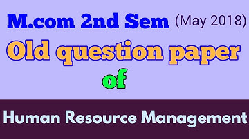 #Mcom (2nd Sem,MAY 2018 )" HUMAN RESOURCE MANAGEMENT  " old question paper- By ARUN GAUTAM VIDEO