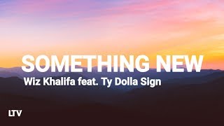 Wiz Khalifa - Something New (Lyrics) ft. Ty Dolla Sign 🎵 | TikTok Trending