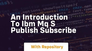 An introduction to ibm mq s publish subscribe