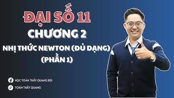 ĐẠI SỐ 11 - CHƯƠNG 2 - BÀI 3: NHỊ THỨC NEWTON (ĐỦ DẠNG) (PHẦN 1)