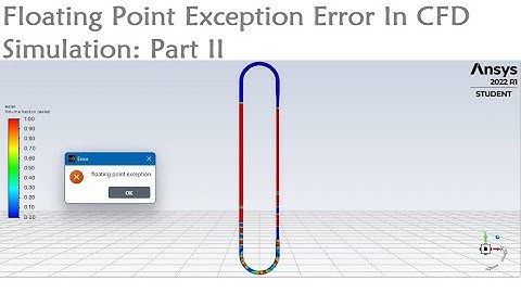 Floating Point Exception Error in CFD Simulation Part II || @Ayush.Bhagat