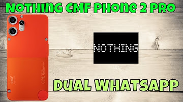 Nothing CMF Phone 2 Pro Dual WhatsApp Setup | How to Use Two WhatsApp Accounts