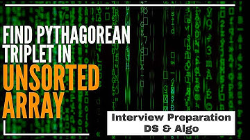 Find Pythagorean Triplet In Unsorted Array | Data Structure Interview Questions