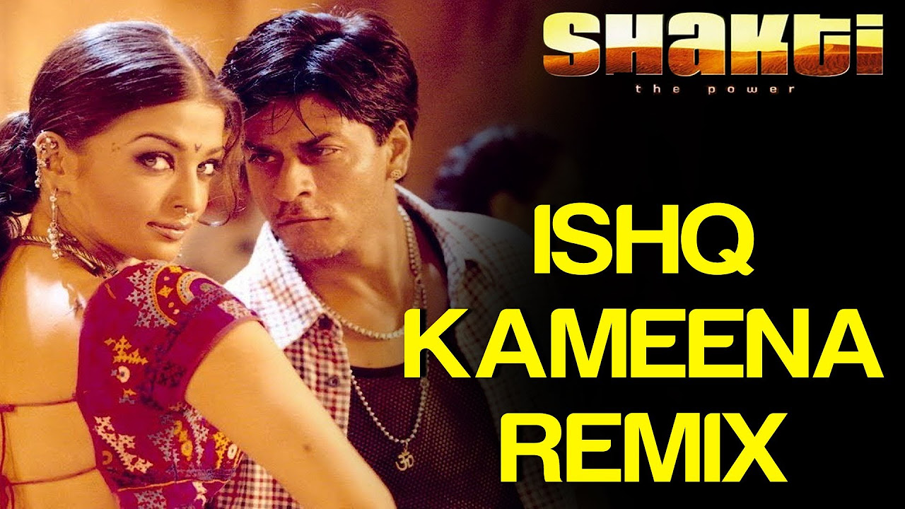 Ishq Kameena Remix   Shakti  ShahRukh Khan  Aishwarya Rai  Sonu Nigam  Alka Yagnik