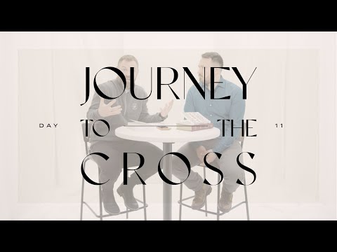 Journey To The Cross Devotional • Day 11