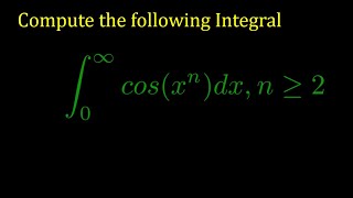 Integral of cos(x^n) from zero to infinity
