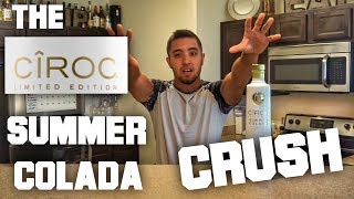 THE CIROC SUMMER COLADA CRUSH!!!