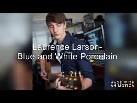 Laurence Larson- Blue and White Porcelain